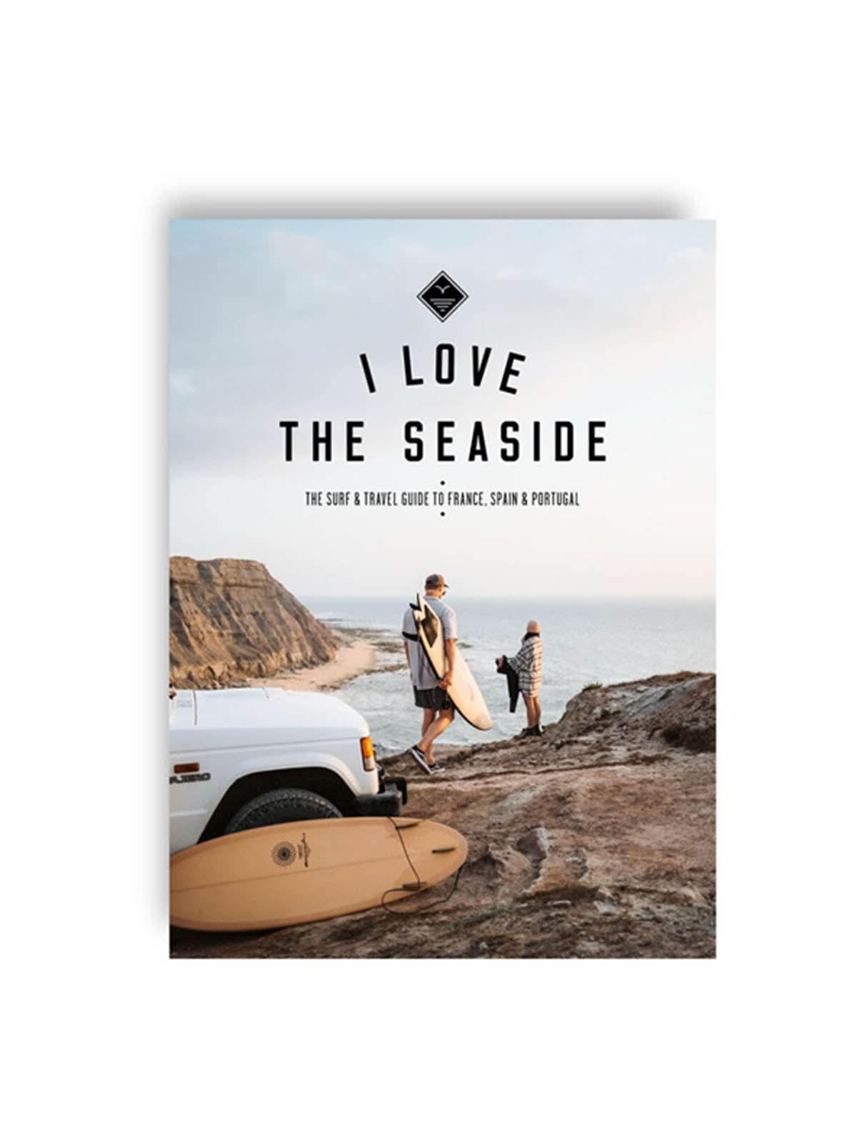 I Love The Seaside Surf & Travel Guide To France, Spain & Portugal